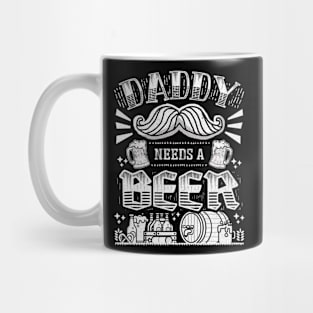 Daddy needs a beer - Funny Quote Mug